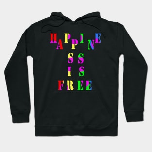 Happiness is free Hoodie